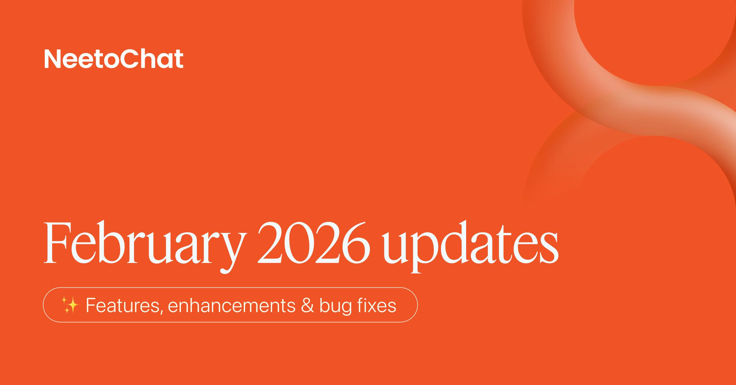 February 2026 updates – NeetoDesk webform integration, faster Slack sync, and more reliable chat delivery