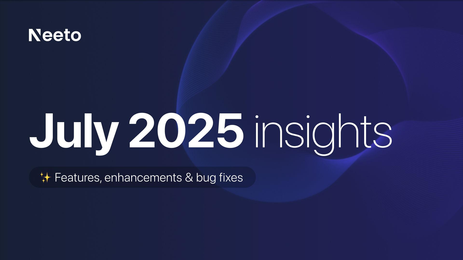 July 2025 updates – Custom domain support, smarter automation rules, and faster performance