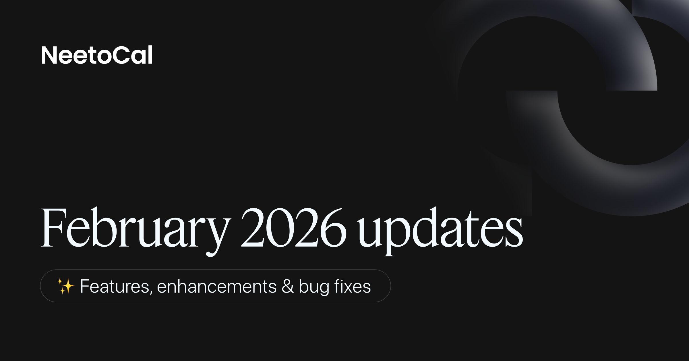 February 2026 updates - bookings sorting, webhook upgrades and more